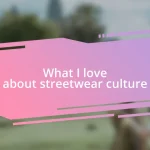 What I love about streetwear culture