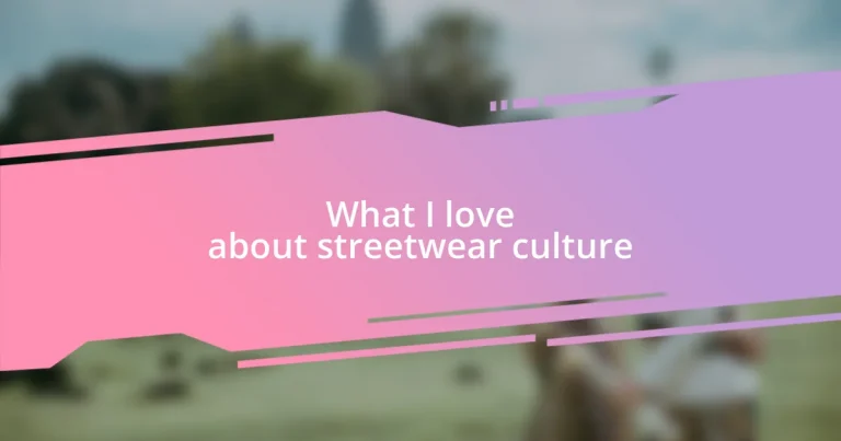 What I love about streetwear culture