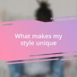 What makes my style unique