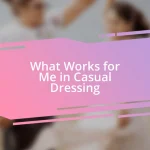 What Works for Me in Casual Dressing