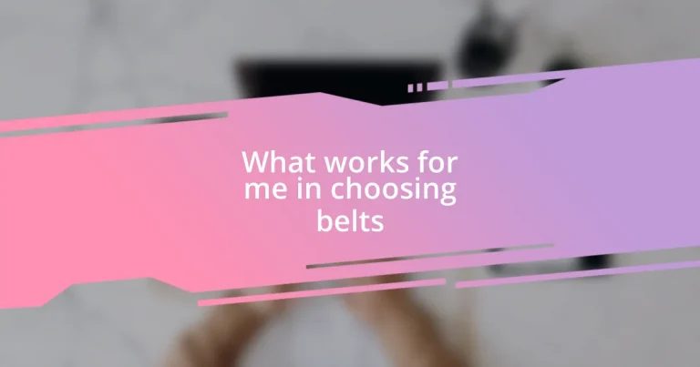 What works for me in choosing belts