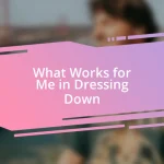 What Works for Me in Dressing Down