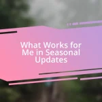 What Works for Me in Seasonal Updates