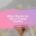 What Works for Me in Travel Outfits