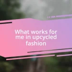 What works for me in upcycled fashion