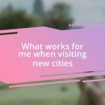 What works for me when visiting new cities