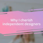 Why I cherish independent designers