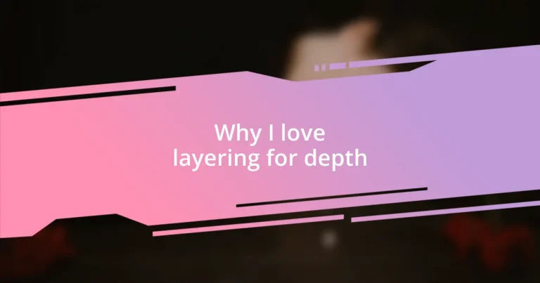 Why I love layering for depth