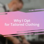 Why I Opt for Tailored Clothing