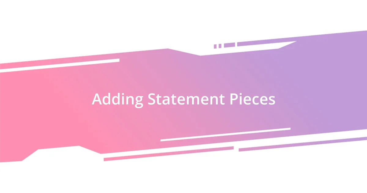 Adding Statement Pieces