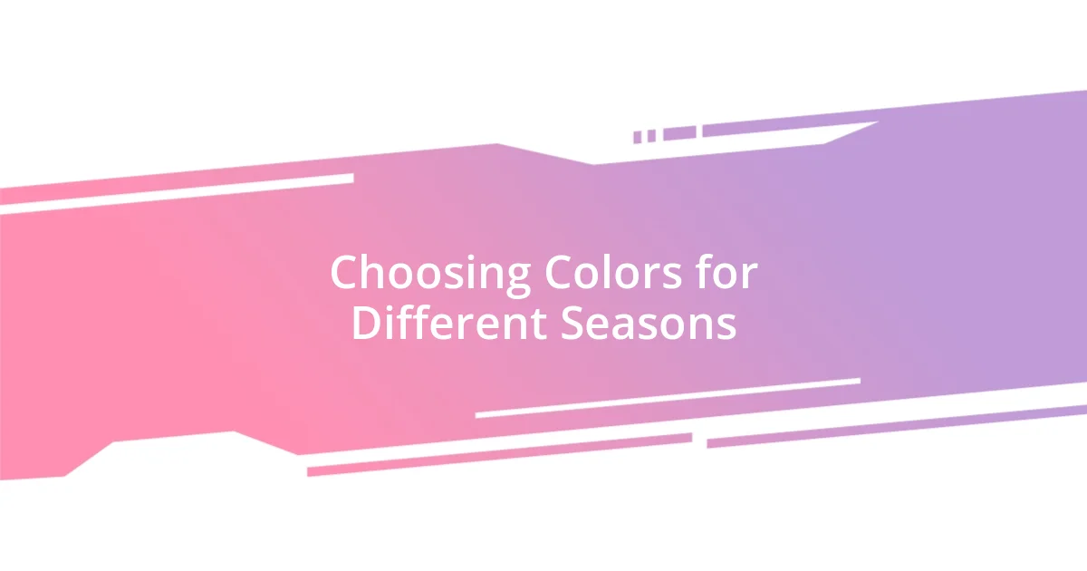 Choosing Colors for Different Seasons