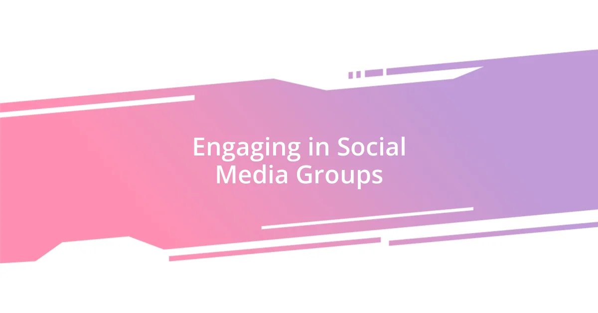 Engaging in Social Media Groups