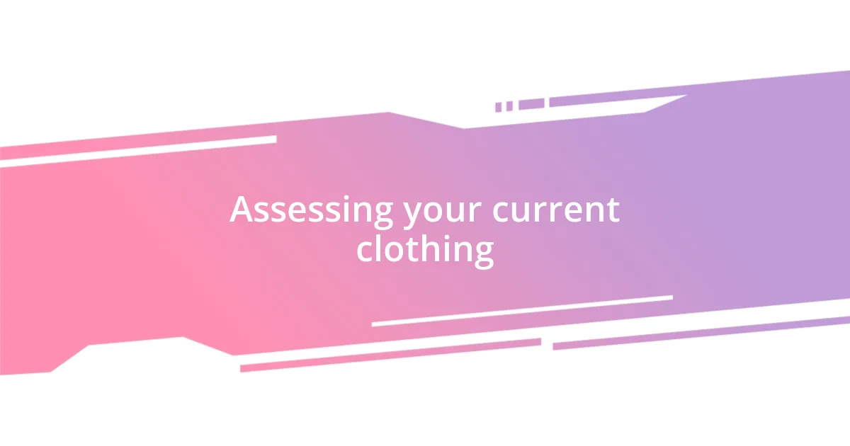 Assessing your current clothing