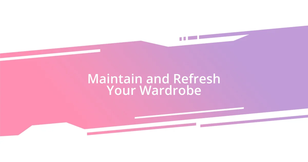 Maintain and Refresh Your Wardrobe