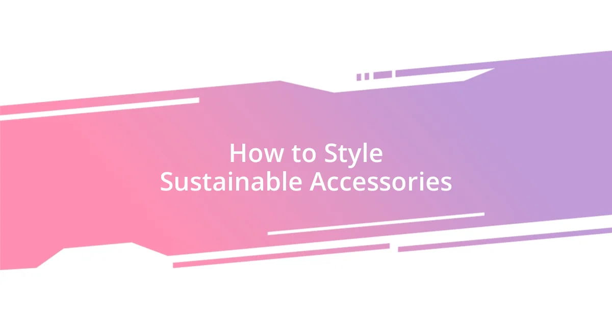 How to Style Sustainable Accessories