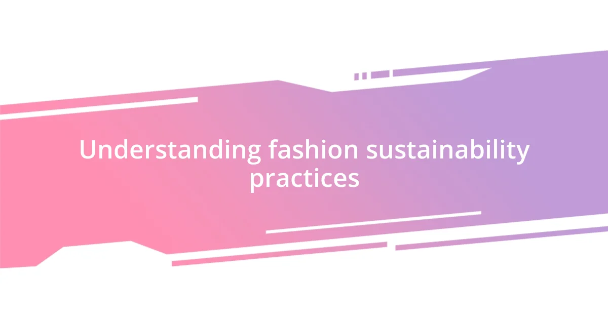 Understanding fashion sustainability practices